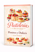 Postres y Dulces Gourmet: Recetas Modernas y Vendibles